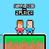 Funny Noob   2 Player